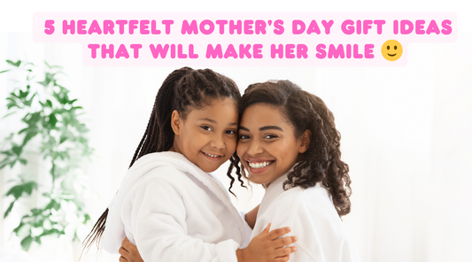 5 Heartfelt Mother's Day Gift Ideas That Will Make Her Smile 🙂